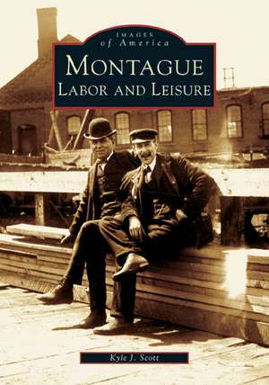 Montague: Labor and Leisure de Kyle J. Scott