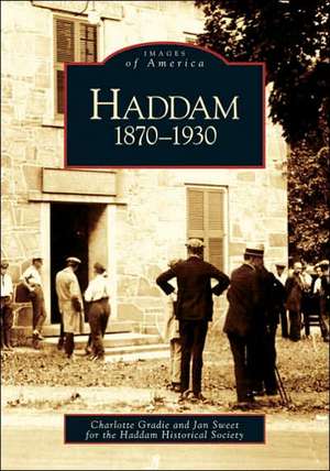 Haddam: 1870-1930 de Charlotte Gradie