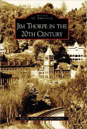 Jim Thorpe in the 20th Century de Joan Sewell Gilbert