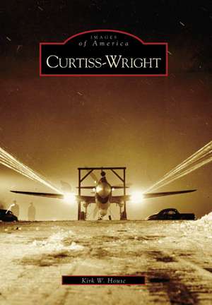 Curtiss-Wright de Kirk W. House