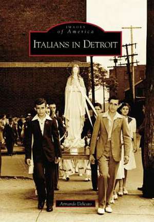 Italians in Detroit de Armando Delicato