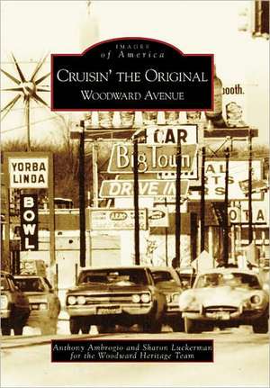 Cruisin' the Original Woodward Avenue de Anthony Ambrogio