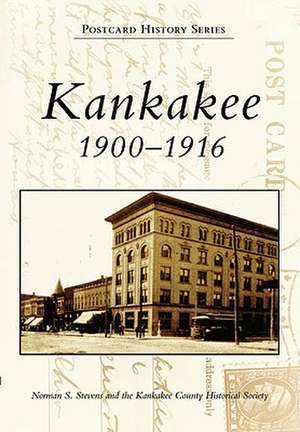 Kankakee 1900-1916 de Norman S Stevens