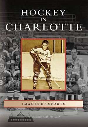 Hockey in Charlotte de Jim Mancuso