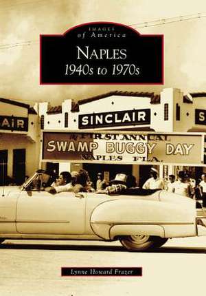 Naples: 1940s to 1970s de Lynne Howard Frazer
