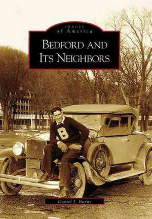 Bedford and Its Neighbors de Daniel J. Burns