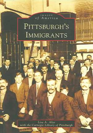 Pittsburgh's Immigrants de Lisa A. Alzo