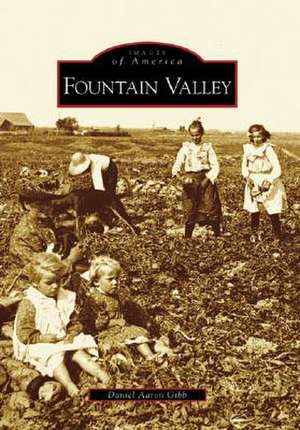 Fountain Valley de Daniel Aaron Gibb