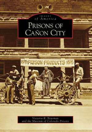 Prisons of Canon City de Victoria R. Newman