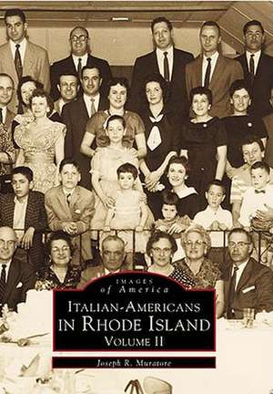 Italian-Americans in Rhode Island: Volume II de Joseph M. Muratore