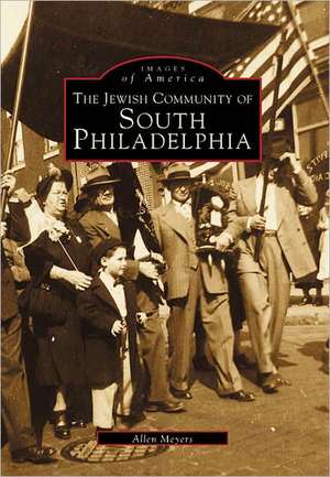 The Jewish Community of South Philadelphia de Allen Meyers