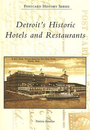 Detriot's Historic Hotels and Restaurants de Patricia Ibbotson