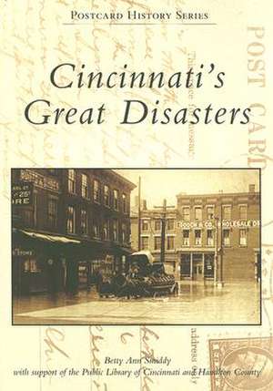 Cincinnati's Great Disasters de Betty Ann Smiddy