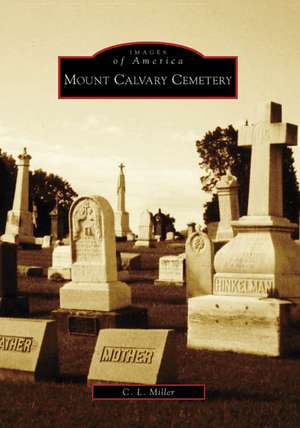 Mount Calvary Cemetery de C. L. Miller