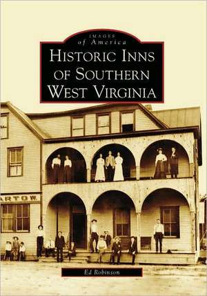 Historic Inns of Southern West Virginia de Ed Robinson