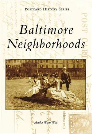 Baltimore Neighborhoods de Marsha Wight Wise