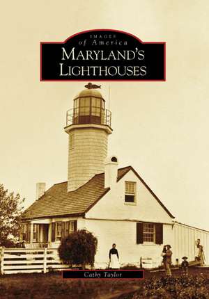 Maryland's Lighthouses de Cathy Taylor