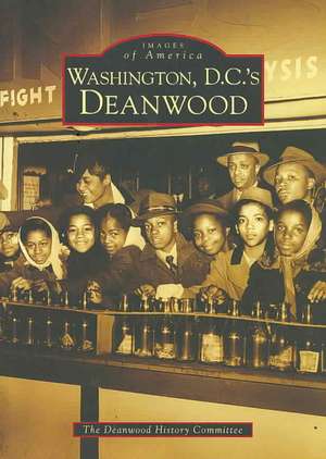 Washington D.C.'s Deanwood de The Deanwood History Committee