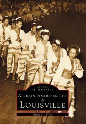 African-American Life in Louisville de Bruce M. Tyler