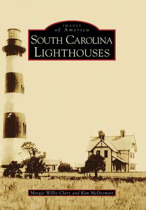 South Carolina Lighthouses de Margie Willis Clary