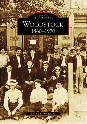 Woodstock: 1860-1970 de Felicia S. Whitmore