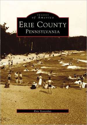 Erie County, Pennsylvania de Erie Yesterday