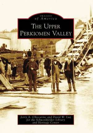 The Upper Perkiomen Valley de Jerry A. Chiccarine