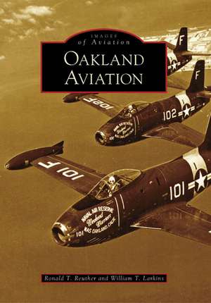 Oakland Aviation de Ronald T. Reuther