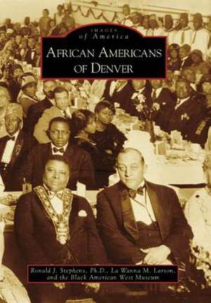 African Americans of Denver de Ronald J. Stephens