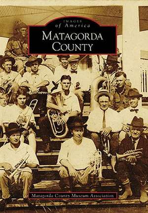 Matagorda County de Matagorda County Museum Association