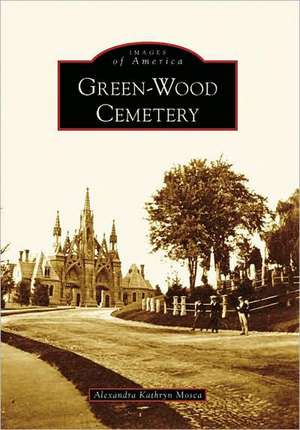 Green-Wood Cemetery de Alexandra Kathryn Mosca