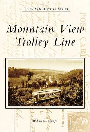 Mountain View Trolley Line de Jr. Rogers, William E.