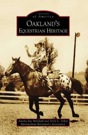 Oakland's Equestrian Heritage de Amelia Sue Marshall