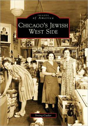 Chicago's Jewish West Side de Irving Cutler