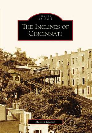 The Inclines of Cincinnati de Melissa Kramer