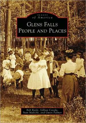 Glens Falls: People and Places de Bob Bayle