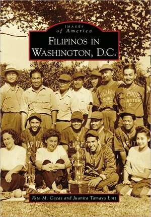 Filipinos in Washington, D.C. de Rita M. Cacas