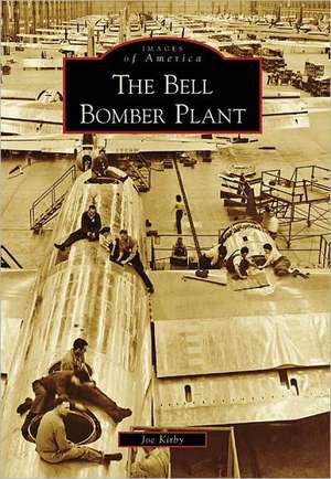 The Bell Bomber Plant de Joe Kirby