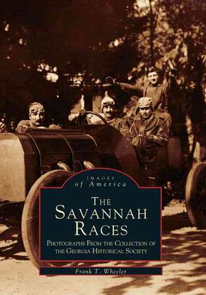 The Savannah Races: Photographs from the Collection of the Georgia Historical Society de Frank T. Wheeler