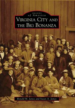 Virginia City and the Big Bonanza de Ronald M. James