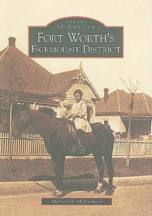 Fort Worth's Fairmount District de Michael S. McDermott