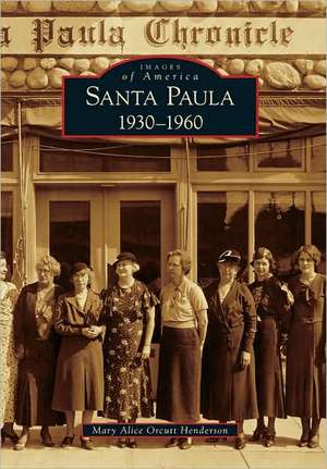 Santa Paula 1930-1960 de Mary Alice Orcutt Henderson