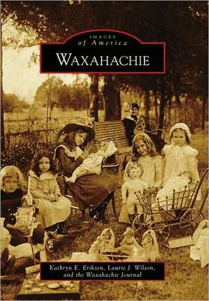 Waxahachie de Kathryn E. Eriksen