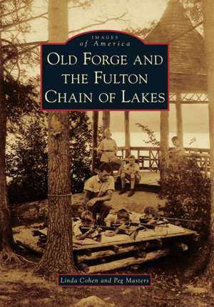 Old Forge and the Fulton Chain of Lakes de Linda Cohen