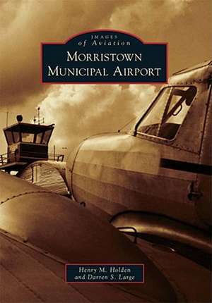 Morristown Municipal Airport de Henry M. Holden