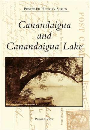 Canandaigua and Canandaigua Lake de Preston E. Pierce