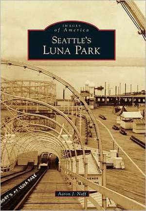 Seattle's Luna Park de Aaron J. Naff