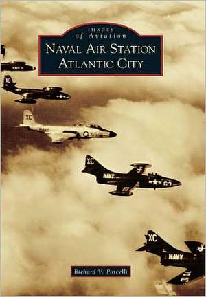 Naval Air Station Atlantic City de Richard V. Porcelli