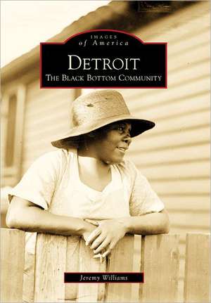 Detroit: The Black Bottom Community de Jeremy Williams