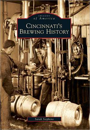 Cincinnati's Brewing History de Sarah Stephens